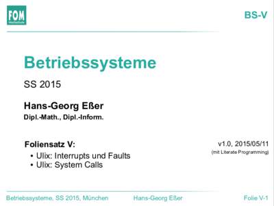 BS-V  Betriebssysteme SS 2015 Hans-Georg Eßer Dipl.-Math., Dipl.-Inform.