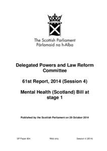 Delegated Powers and Law Reform Committee 61st Report, 2014 (Session 4) Mental Health (Scotland) Bill at stage 1