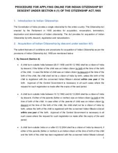 PROCEDURE FOR APPLYING ONLINE FOR INDIAN CITIZENSHIP BY DESCENT UNDER SECTIONOF THE CITIZENSHIP ACT,Introduction to Indian Citizenship: The Constitution of India provides a single citizenship for the entir