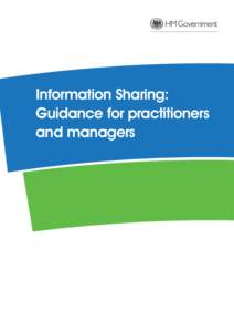 Information Sharing: Guidance for practitioners and managers “I left my parents’ house when I was about sixteen with my ex-partner and started living on the streets for six months. We