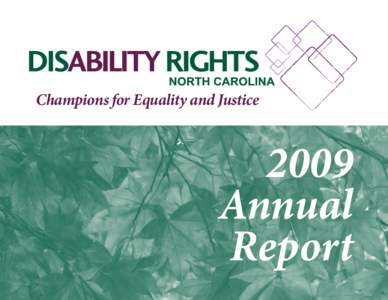 www.disabilityrightsnc.org  Champions for Equality and Justice  2009