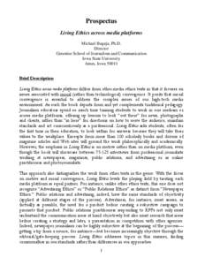 Prospectus Living Ethics across media platforms Michael Bugeja, Ph.D. Director Greenlee School of Journalism and Communication Iowa State University