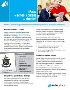 iPads + school content = simple! Mount Carmel College streamlines content management on iPads with AsdeqDocs. A successful formula: I + T = QE Leading schools such as Mount Carmel College