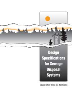 This document provides a single consolidated design criteria for the following documents referenced in the Sewage Disposal Systems Regulation: •	 Septic Systems in the Yukon, Design Specifications for the Septic Tank 