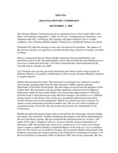 MINUTES ARKANSAS HISTORY COMMISSION SEPTEMBER 3, 2008 The Arkansas History Commission met in its conference room at One Capitol Mall, Little Rock, on Wednesday, September 3, 2008, at 9:30 a.m. Commissioners in attendance