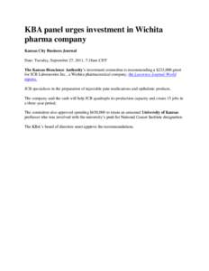 KBA panel urges investment in Wichita pharma company Kansas City Business Journal Date: Tuesday, September 27, 2011, 7:18am CDT The Kansas Bioscience Authority’s investment committee is recommending a $225,000 grant fo