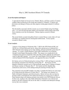 May 6, 2003 Southern Illinois F4 Tornado Event Description and Impact: A supercell developed and moved across Pulaski, Massac, and Pope counties of extreme southern Illinois producing an F4 tornado that resulted in 2 fat