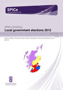 The Sc ottish Parliament and Scottis h Parliament Infor mation C e l ogos.  SPICe Briefing Local government elections[removed]June 2012