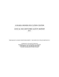 AURARIA HIGHER EDUCATION CENTER ANNUAL SECURITY/FIRE SAFETY REPORT 2011 PREPARED BY AURARIA POLICE DEPARTMENT - PROVIDING FULL POLICE SERVICES TO: