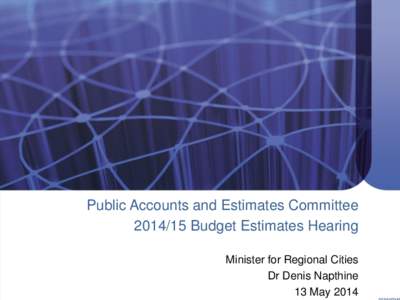 Public Accounts and Estimates Committee[removed]Budget Estimates Hearings Minister for Regional and Rural Development Peter Ryan MLA 20 May 2014