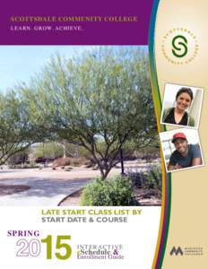 SCOTTSDALE COMMUNITY COLLEGE L E A R N . G R O W. A C H I E V E . LATE START CLASS LIST BY START DATE & COURSE