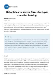 Data Sales to server farm startups: consider leasing Analyst: William Fellows 23 Dec, 2014 Data Sales is pitching its expertise in the hardware technology sector and experience working with early-stage firms in order to 