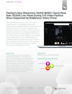 CASE STUDY  HUGO BOSS Fashion’s New Dimension: HUGO BOSS® Earns More than 70,000 Live Views During 3-D Video Fashion