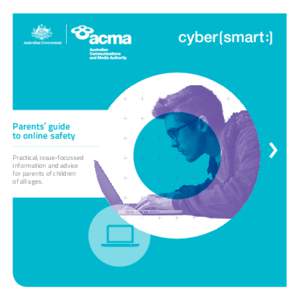 Parents’ guide to online safety Practical, issue-focussed information and advice for parents of children of all ages.