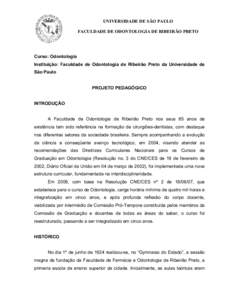 UNIVERSIDADE DE SÃO PAULO FACULDADE DE ODONTOLOGIA DE RIBEIRÃO PRETO Curso: Odontologia Instituição: Faculdade de Odontologia de Ribeirão Preto da Universidade de São Paulo