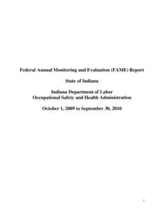 Federal Annual Monitoring and Evaluation (FAME) Report State of Indiana Indiana Department of Labor Occupational Safety and Health Administration October 1, 2009 to September 30, 2010