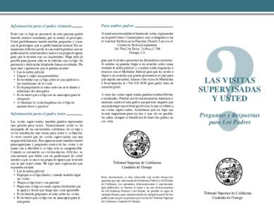 Información para el padre visitante  Para ambos padres Estar con su hijo en presencia de otra persona podrá hacerle sentirse incómodo, por lo menos al principio.