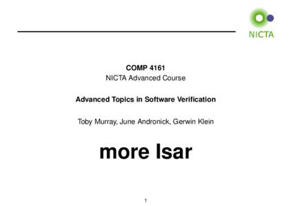 COMP 4161 NICTA Advanced Course Advanced Topics in Software Verification Toby Murray, June Andronick, Gerwin Klein  more Isar