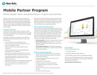 Mobile Partner Program Deliver greater value—and performance—to grow your business New Relic Mobile allows you to monitor and manage the performance of your iOS and Android applications by providing end-to-end detail
