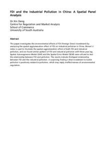 FDI and the Industrial Pollution in China: A Spatial Panel Analysis Dr Xin Deng Centre for Regulation and Market Analysis School of Commerce University of South Australia