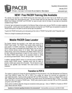 Quarterly Announcements January 2012 www.pacer.gov NEW! Free PACER Training Site Available The Judiciary has launched a new PACER training site where future users can learn how to use PACER and current