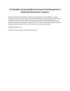 The Feasibility and Acceptability of Groups for Pain Management in Methadone Maintenance Treatment This study examined the feasibility (i.e., single-session attendance) and acceptability (i.e., patient satisfaction and b