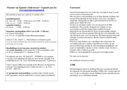 Museum van Egmond Zuiderstraat 7 Egmond aan Zee www.museumvanegmond.nl Het museum is open van 1 juni t/m 31 oktober 2013 juni/juli/augustus di., woe., do. : 14.00 – 16.00 uur en van 19.00 – 21.00 uur vrij., za., zo. 