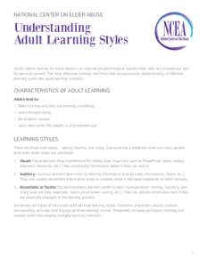 NATIONAL CENTER ON ELDER ABUSE  Understanding Adult Learning Styles Adults attend training for many reasons: to improve job performance, expand their skills and knowledge, and for personal growth. The most effective trai