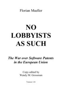 Florian Mueller  NO LOBBYISTS AS SUCH The War over Software Patents