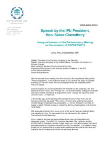 Check against delivery  Speech by the IPU President, Hon. Saber Chowdhury Inaugural session of the Parliamentary Meeting on the occasion of COP20/CMP10