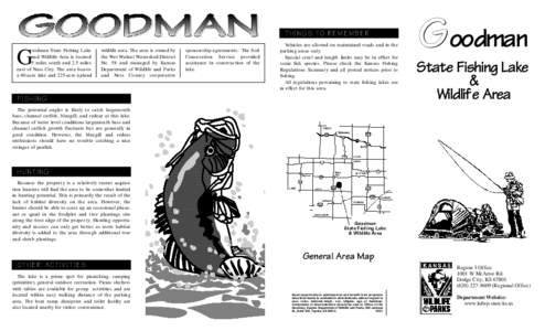 THINGS TO REMEMBER oodman State Fishing Lake and Wildlife Area is located 5 miles south and 2.5 miles east of Ness City. The area boasts a 40-acre lake and 225-acre upland