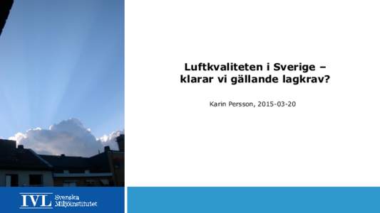 Luftkvaliteten i Sverige – klarar vi gällande lagkrav? Karin Persson,  Londonkatastrofen 1952