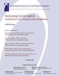 A National Gateway to Self-Determination funded by the US Department of Health and Human Services, Administration on Developmental Disabilities Accessing Social Capital Implications for Persons with Disabilities A White 