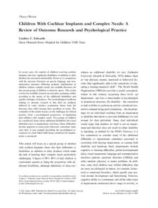 Theory/Review  Children With Cochlear Implants and Complex Needs: A Review of Outcome Research and Psychological Practice Lindsey C. Edwards Great Ormond Street Hospital for Children NHS Trust