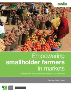 Empowering smallholder farmers in markets Experiences with farmer-led research for advocacy Giel Ton • Felicity Proctor