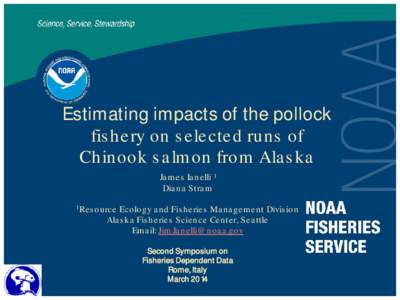 Estimating impacts of the pollock fis he ry on s e le cte d runs of Chinook s a lm on from Ala s ka Ja m e s Ia ne lli 1 Dia na Stra m 1 Re s ource