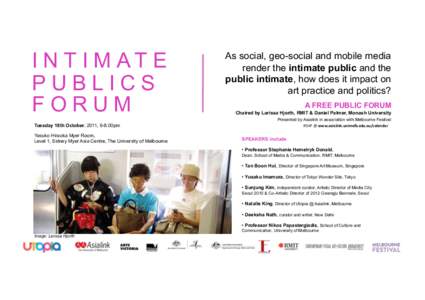 I N T I M AT E PUBLICS FORUM Tuesday 18th October, 2011, 6-8.00pm Yasuko Hiraoka Myer Room, Level 1, Sidney Myer Asia Centre, The University of Melbourne