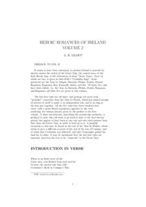 HEROIC ROMANCES OF IRELAND VOLUME 2 A. H. LEAHY∗ PREFACE TO VOL. II It seems to have been customary in ancient Ireland to precede by shorter stories the recital of the Great Tain, the central story of the