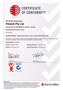 SAI Global hereby grants:  Fixtech Pty Ltd 1/20 Export Drive, MOLENDINAR, QLD 4214, Australia Plumbing Product Safety Licence Evaluated to: