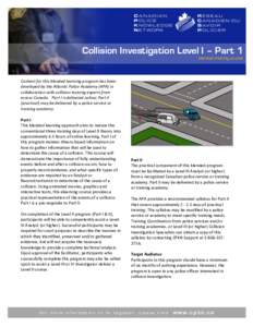 Collision Investigation Level I – Part 1 blended training course Content for this blended learning program has been developed by the Atlantic Police Academy (APA) in collaboration with collision training experts from