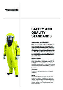 SAFETY AND QUALITY STANDARDS TRELLCHEM SPLASH 2000 Totally encapsulating splash protection for use where a gastight suit is not required, yet still