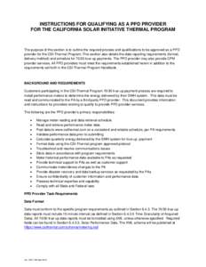 INSTRUCTIONS FOR QUALIFYING AS A PPD PROVIDER FOR THE CALIFORNIA SOLAR INITIATIVE THERMAL PROGRAM The purpose of this section is to outline the required process and qualifications to be approved as a PPD provider for the