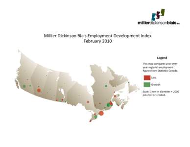 Millier Dickinson Blais Employment Development Index February 2010 Legend This map compares year-overyear regional employment figures from Statistics Canada.