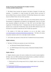 BANK OF ENGLAND CONSOLIDATED MARKET NOTICE: US DOLLAR REPO OPERATIONS 1  This Market Notice describes the operation of the Bank of England’s US dollar repo