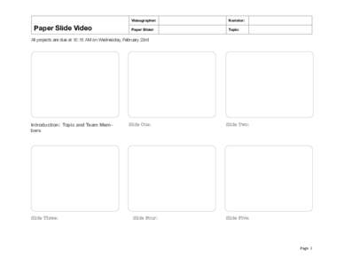 Paper Slide Video  Videographer: Narrator:
