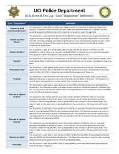 UCI Police Department  Daily Crime & Fire Log – Case “Disposition” Definitions Case “Disposition” “Cleared by Adult Arrest/Juvenile Arrest”