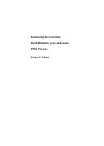 Racializing Antisemitism: Black Militants, Jews, and Israel, 1950–Present Eunice G. Pollack  ABSTRACT
