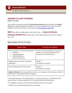 SEASONAL FLU SHOT PROGRAM October 27-31, 2014 The annual flu shot program sponsored by University Human Resources and provided by the IU Health Center will be available by appointment October 27-31, 2014. Non-appointment