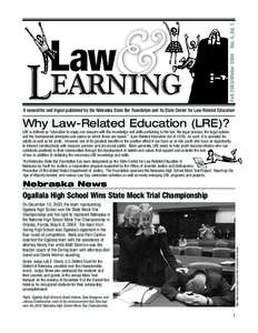 Fall 2003/Winter 2004 Vol. 4, Ed. 1 A newsletter and digest published by the Nebraska State Bar Foundation and Its State Center for Law-Related Education Why Law-Related Education (LRE)? LRE is defined as “education to