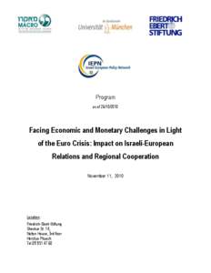 Program as of[removed]Facing Economic and Monetary Challenges in Light of the Euro Crisis: Impact on Israeli-European Relations and Regional Cooperation